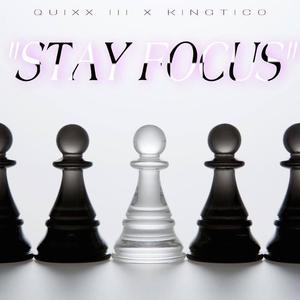 Stay Focus (feat. KingTico)