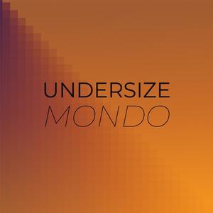 Undersize Mondo