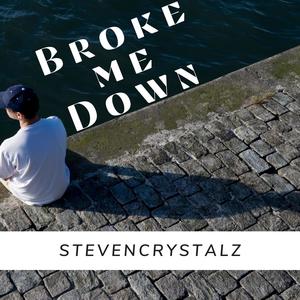 Broke Me Down