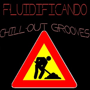 Fluidificando (ChillOut Grooves)