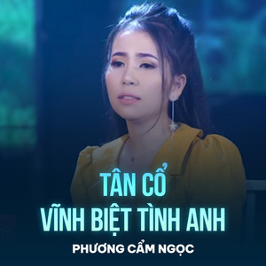 Tân Cổ Vĩnh Biệt Tình Anh