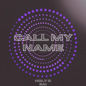 CALL MY NAME