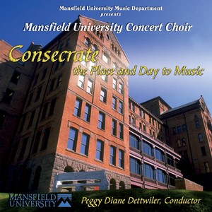 Choral Concert: Mansfield University Concert Choir - MENDELSSOHN, Felix / MONTEVERDI, C. / WHITACRE, E. / VAUGHAN WILLIAMS, R. (Consecrate)