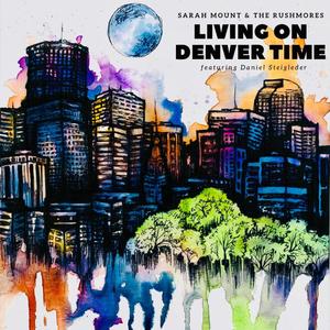 Living on Denver Time (feat. Daniel Steigleder)