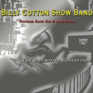 Billy Cotton Show Band: The Definitive Collection
