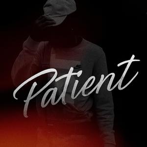 PATIENT (feat. KMHTHEGREAT, YAY & JAHTAIME) (Explicit)