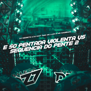 É SO PENTADA VIOLENTA VS SEQUENCIA DO PENTE 2 (Explicit)