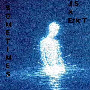Sometimes... (feat. Eric T) (Explicit)