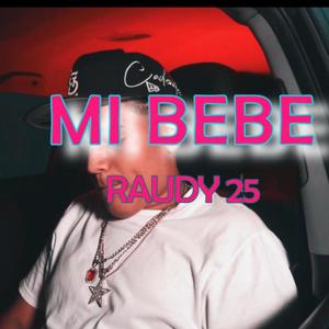 MI BEBE (feat. Raudy25) [Explicit]