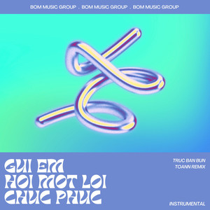 Gửi Em Hơn Một Lời Chúc Phúc (Toann Remix|Instrumental)