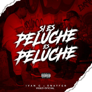 Si Es Peluche Es Peluche (Explicit)
