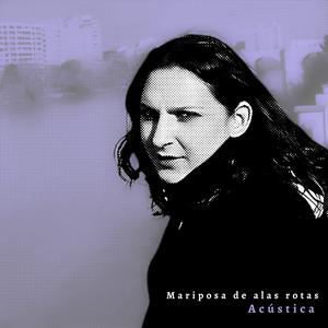 Mariposa de alas rotas (versión acústica 2004)