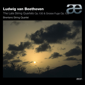 Beethoven: Late String Quartets, Op. 130 & Grosse Fuge, Op. 133