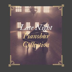 Late Night Pianobar Collection: New York Smooth Jazz Piano Music