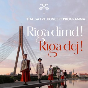 TDA Gatve Koncertprogramma: Rīga Dimd, Rīga Dej