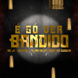 É Só Ver Bandido (Explicit)