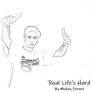 Real Life's Hard (feat. Mickey Street) [Explicit]