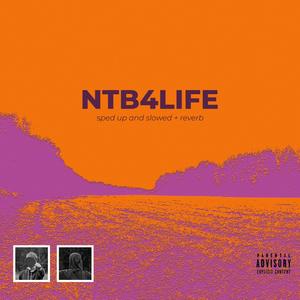 NTB4LIFE (sped up and slowed+reverb) [Explicit]