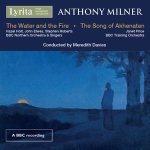 Milner: The Water and the Fire & The Song of Akhenaten