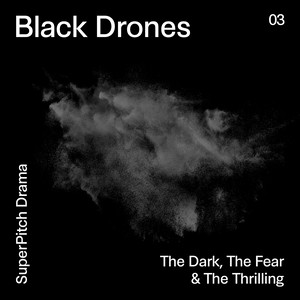 Black Drones (The Dark, the Fear & the Thrilling)