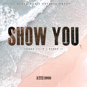 Show You (feat. Stone ll) (Explicit)