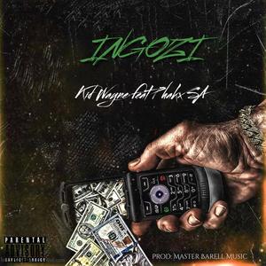 INGOZI (feat. Phakx SA & Kid wayne) [Explicit]