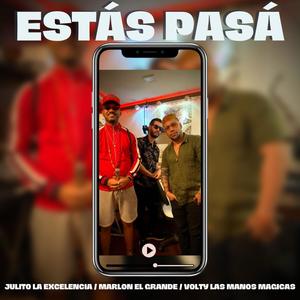 Estas Pasá (feat. Marlon El Grande & Volty Las Manos Magicas)