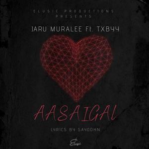Aasaigal(feat. Txbyy)