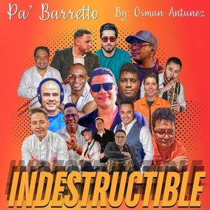 Pa’ Barreto Indestructible (feat. Maikel Dinza, Danny Frank, Diego Camacho, Edy García 