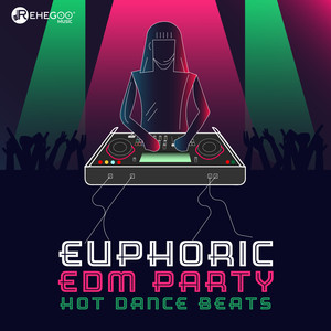 Euphoric EDM Party: Hot Dance Beats