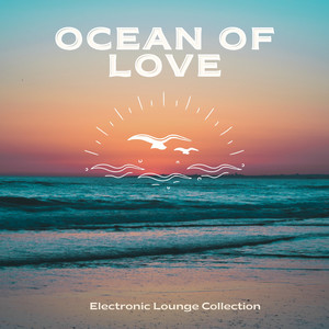 Ocean of Love (Electronic Lounge Collection)