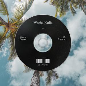 Wacha Kulia (feat. SG & Jill .Pp)