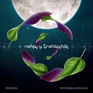 Rompe y Transcende (feat. Intergalactikika)