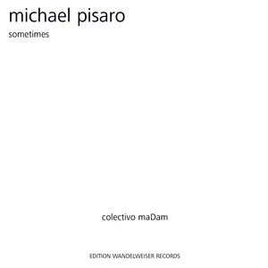 Michael Pisaro: Sometimes