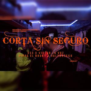 Corta Sin Seguro (feat. Victor la Voz Official, Pippe Broky & Valporteño) [Explicit]