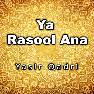 Ya Rasool Ana