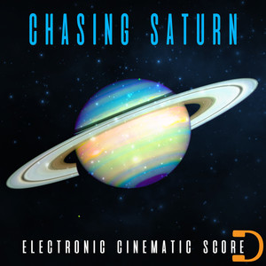 Chasing Saturn: Electronic Cinematic Score