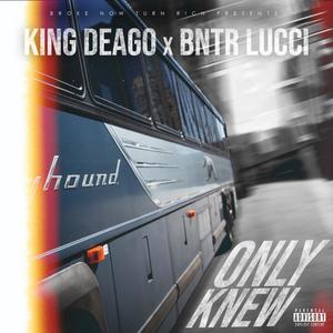 Only Knew (feat. BNTR Lucci) (Explicit)