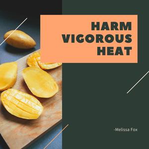 Harm Vigorous Heat