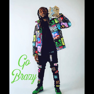 Go Brazy (Explicit)