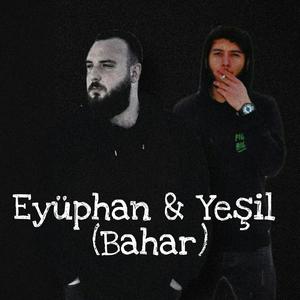 Eyüphan Gökay - Bahar(feat. Yeşil)