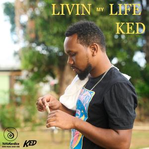 Livin My Life (feat. KED) [Explicit]