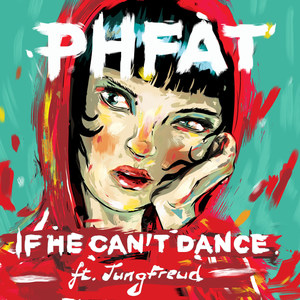 If He Can't Dance(feat. JungFreud) (Explicit)