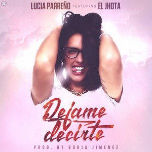 Dejame Decirte(feat. El Jhota)