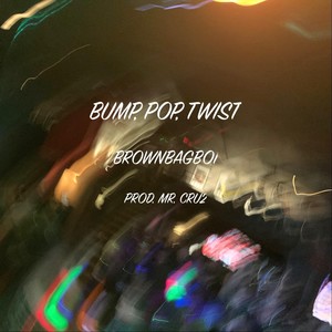 Bump, Pop, Twist (Explicit)