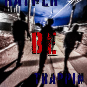 Rather be trappin (feat. saintknox) [Explicit]