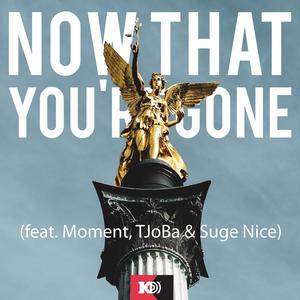 Now That You're Gone, Homie (feat. Jackniff, TJoBa & Suge Nice)