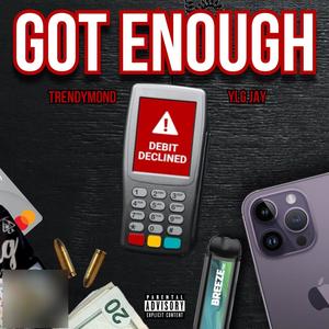 Got Enough (feat. TrendyMond) [Explicit]