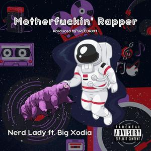 Mother****in' Rapper (feat. Big Xodia) (Explicit)