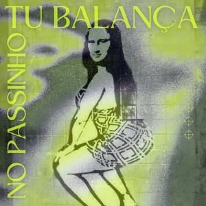 NO PASSINHO TU BALANÇA (Explicit)